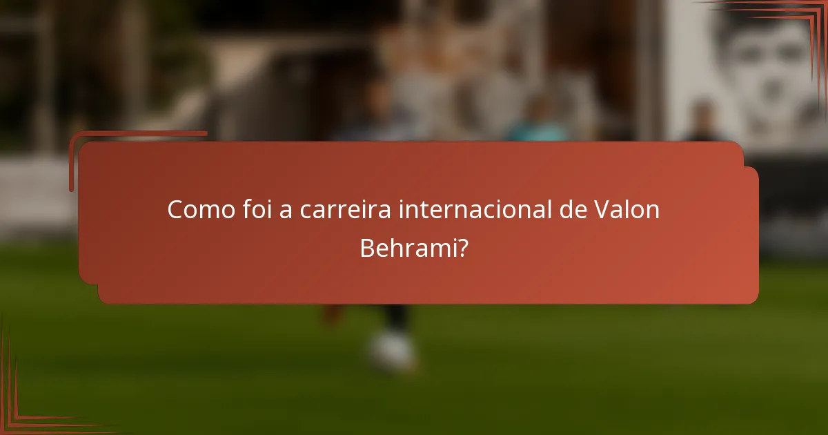 Como foi a carreira internacional de Valon Behrami?