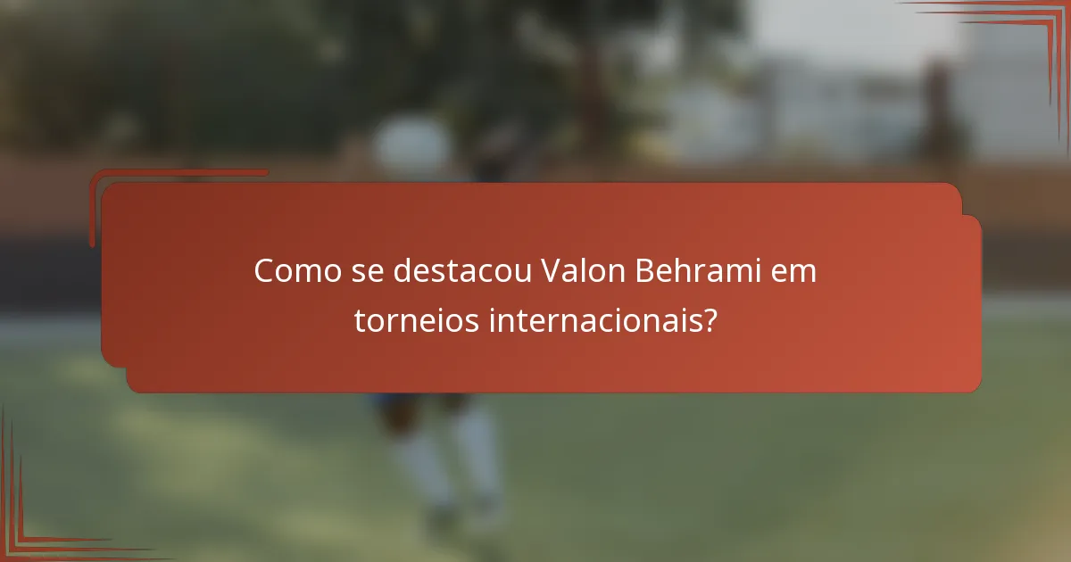 Como se destacou Valon Behrami em torneios internacionais?