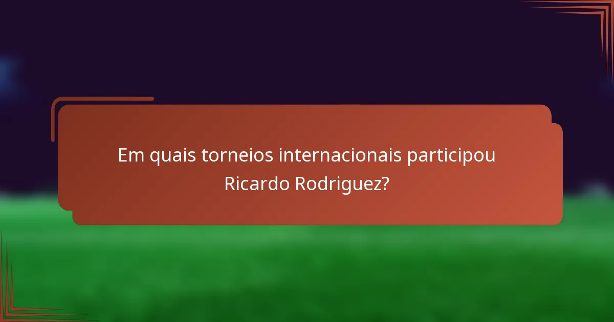 Em quais torneios internacionais participou Ricardo Rodriguez?