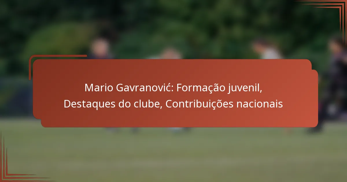 Mario Gavranović: Formação juvenil, Destaques do clube, Contribuições nacionais