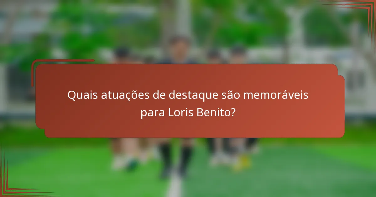 Quais atuações de destaque são memoráveis para Loris Benito?