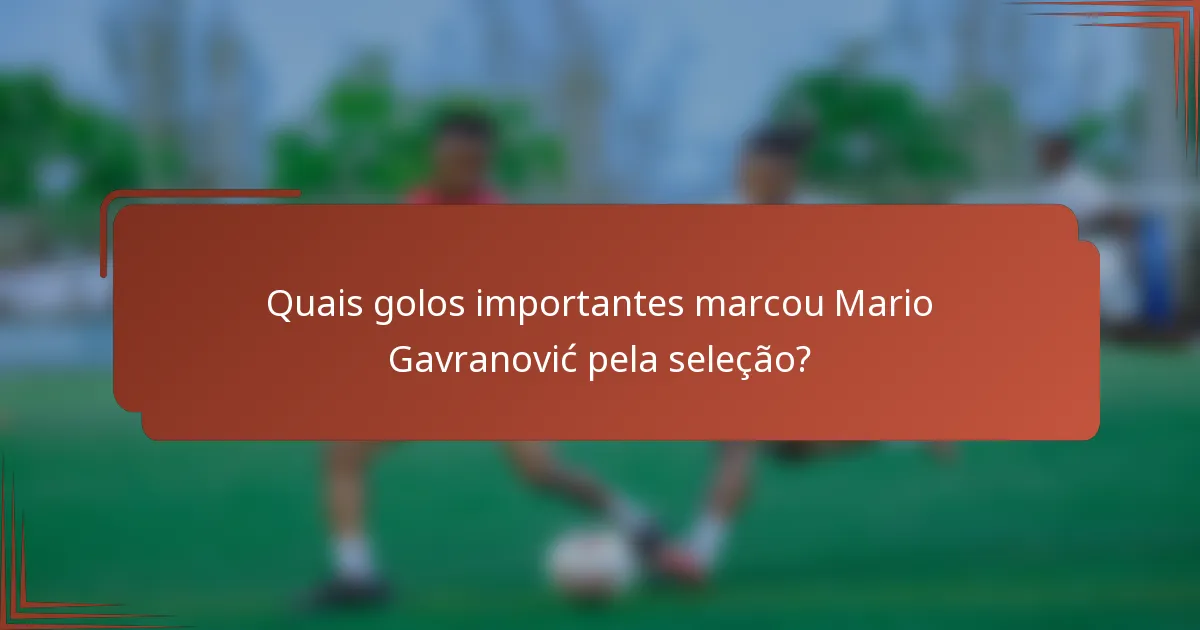 Quais golos importantes marcou Mario Gavranović pela seleção?
