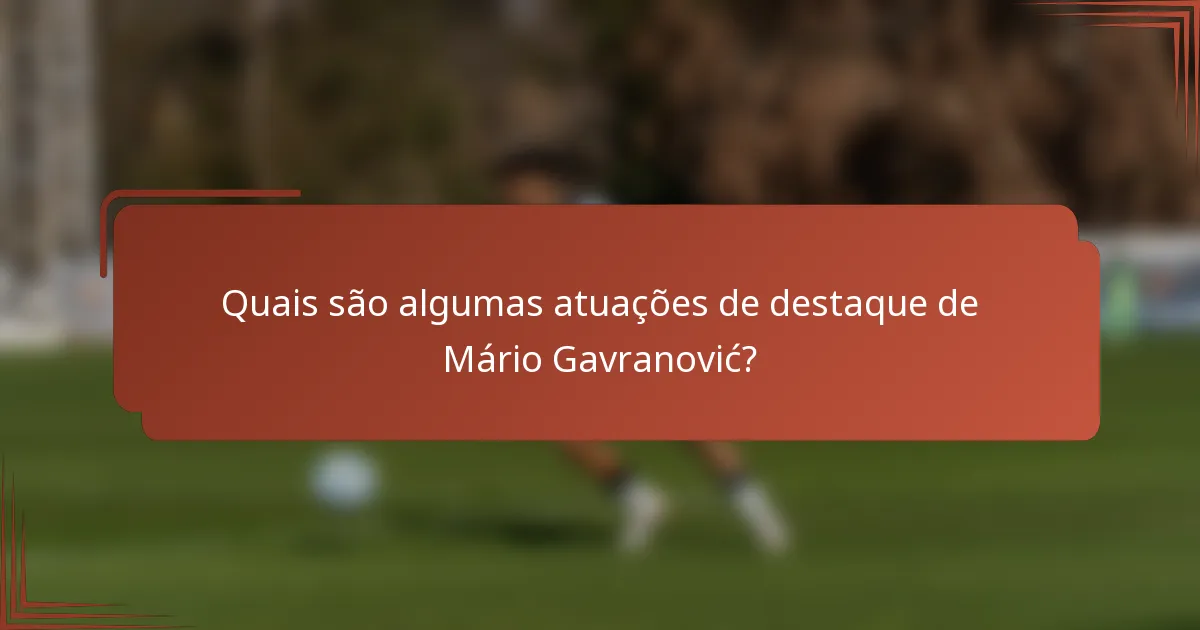 Quais são algumas atuações de destaque de Mário Gavranović?