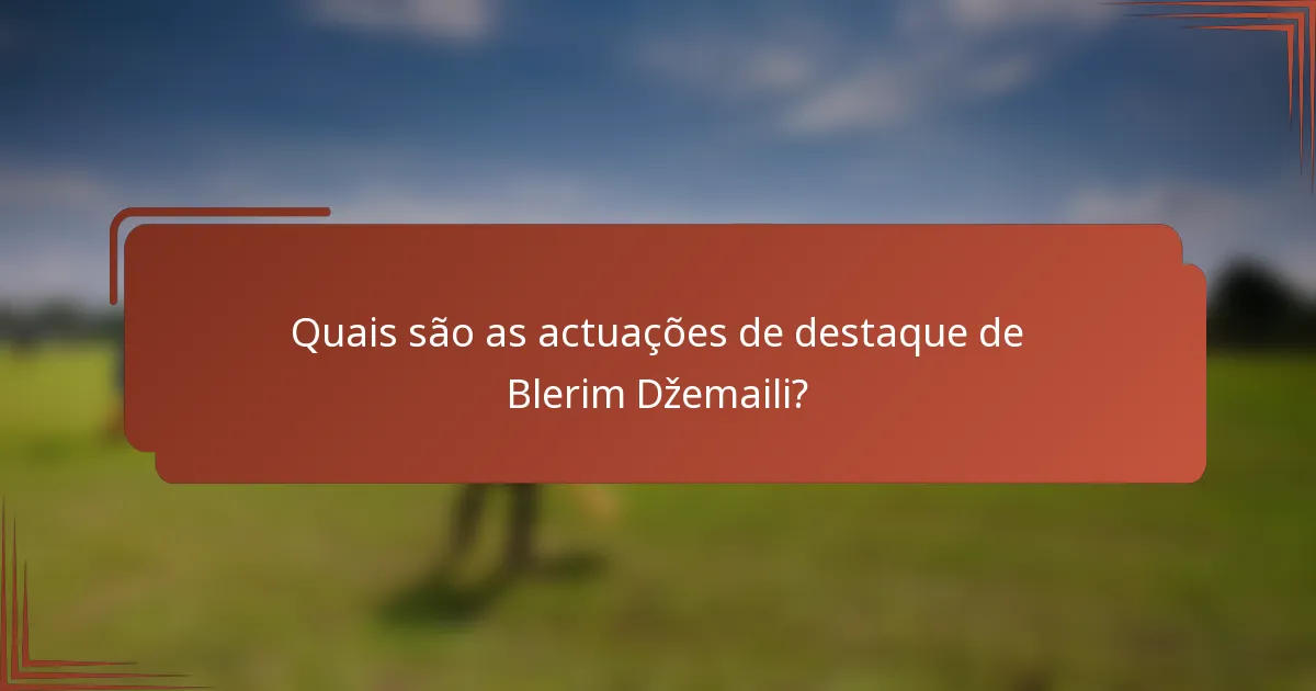 Quais são as actuações de destaque de Blerim Džemaili?