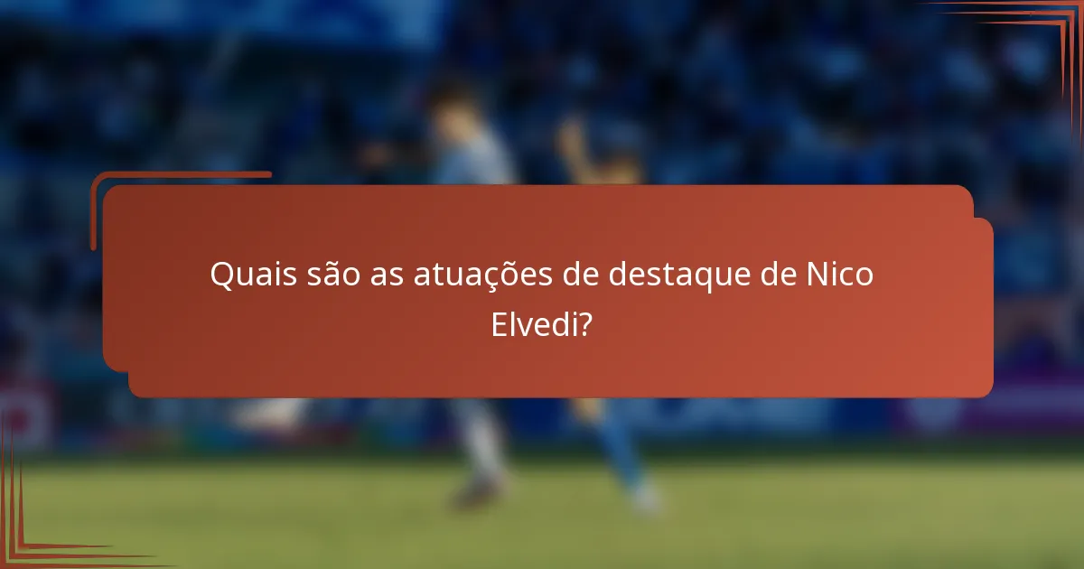 Quais são as atuações de destaque de Nico Elvedi?