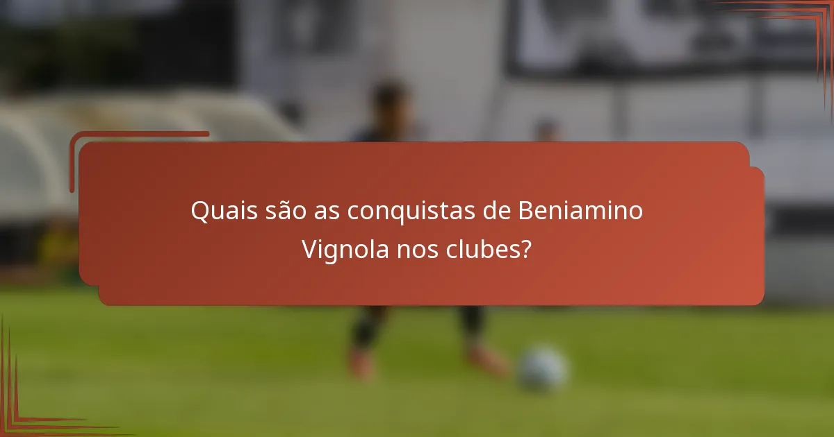 Quais são as conquistas de Beniamino Vignola nos clubes?
