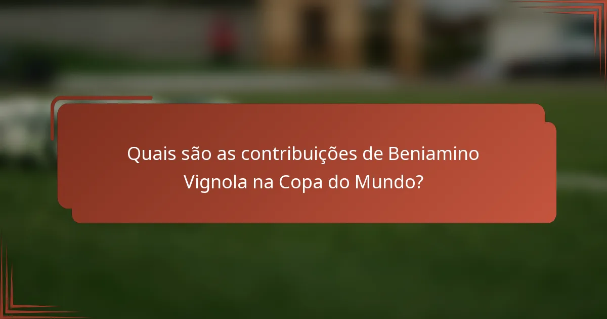 Quais são as contribuições de Beniamino Vignola na Copa do Mundo?