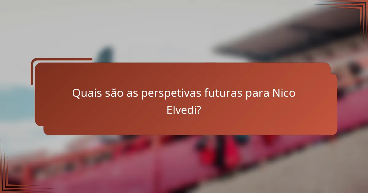 Quais são as perspetivas futuras para Nico Elvedi?