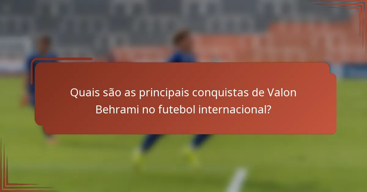 Quais são as principais conquistas de Valon Behrami no futebol internacional?