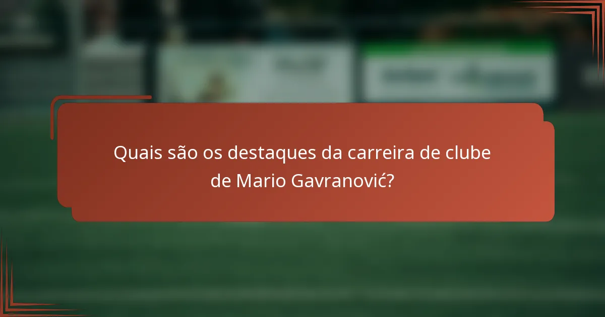 Quais são os destaques da carreira de clube de Mario Gavranović?