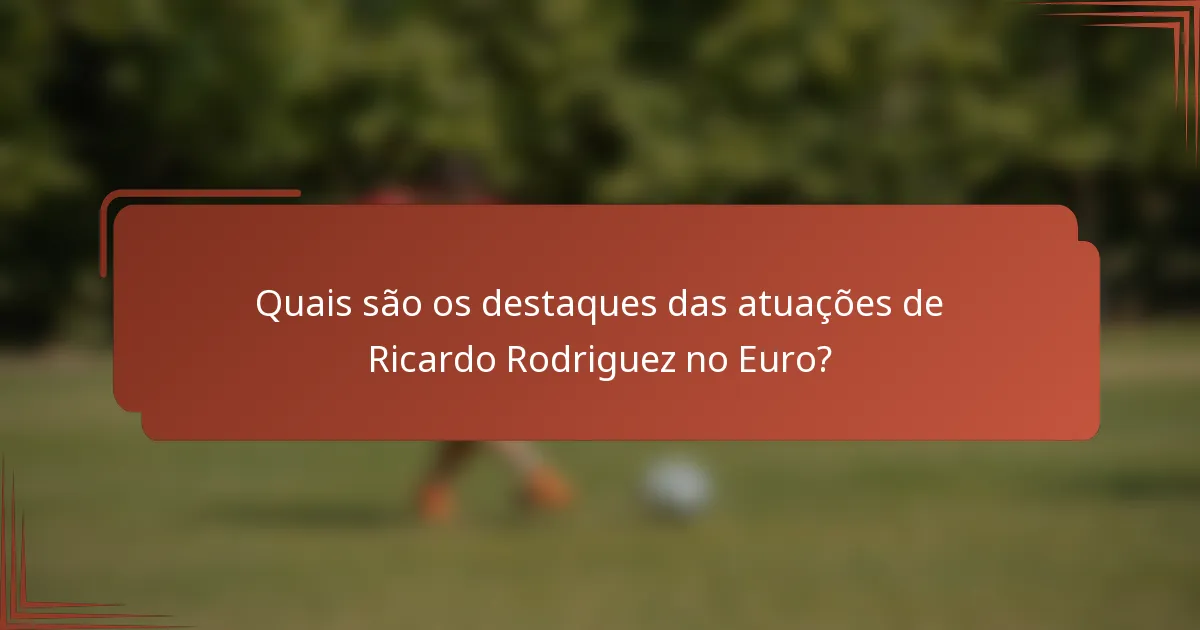 Quais são os destaques das atuações de Ricardo Rodriguez no Euro?