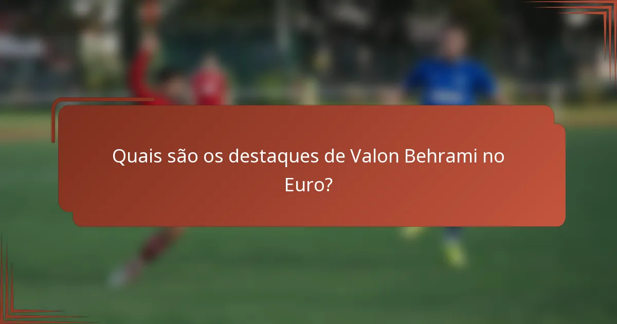 Quais são os destaques de Valon Behrami no Euro?
