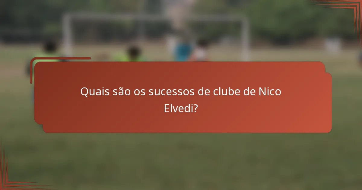 Quais são os sucessos de clube de Nico Elvedi?