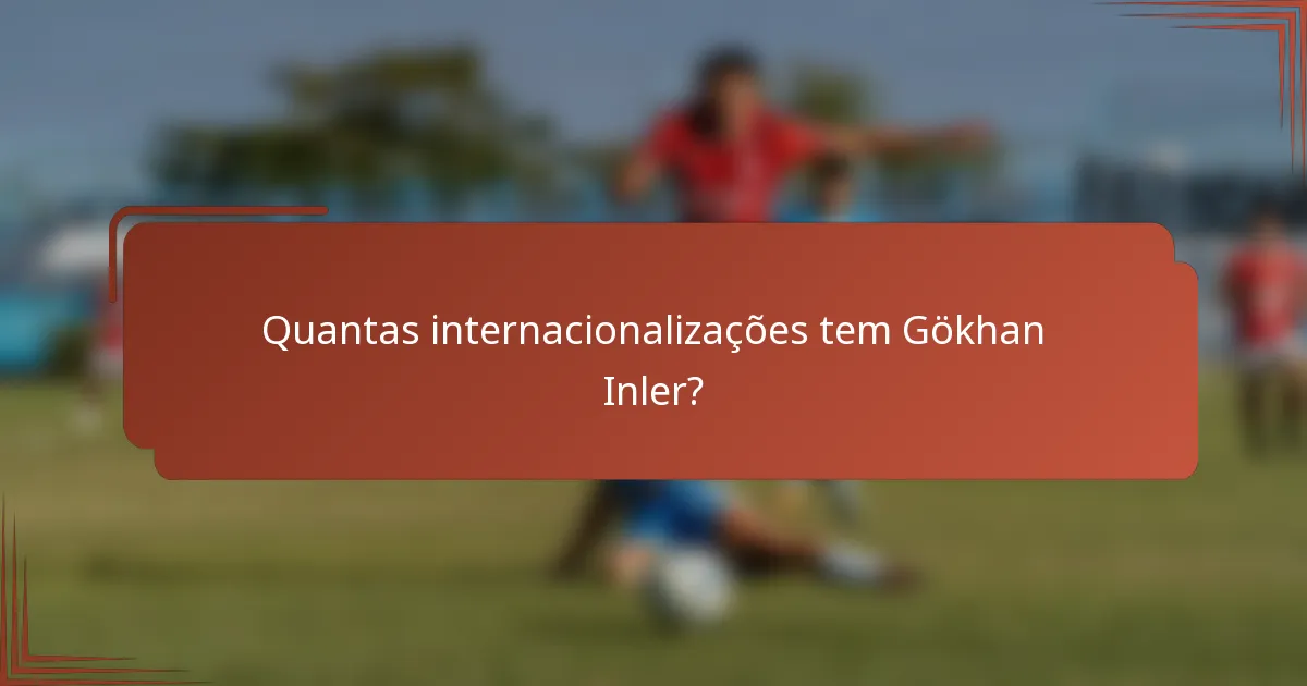 Quantas internacionalizações tem Gökhan Inler?